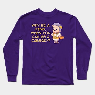 Be A Caesar Long Sleeve T-Shirt